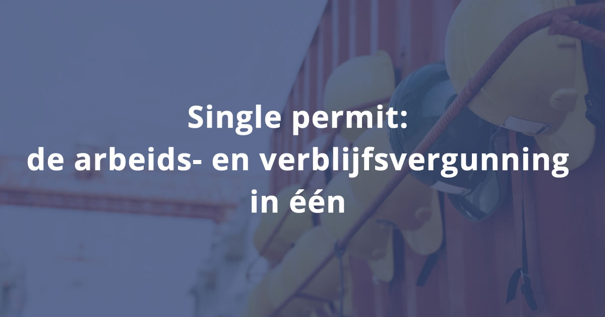 Single permit: de arbeids- en verblijfsvergunning in één | Euregio Law ...
